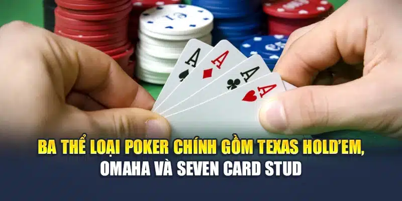 Poker Tại M88 – Trải Nghiệm Đỉnh Cao Với Thử Thách Hấp Dẫn 1 Ba thể loại poker chính gồm Texas Hold’em, Omaha và Seven Card Stud