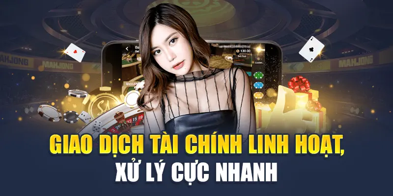 Giao dịch tài chính linh hoạt, xử lý cực nhanh