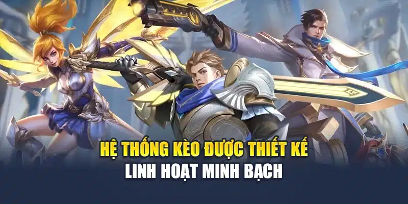 Mobile Legend – Tựa Game Khuấy Đảo Đấu Trường Esports M88 2 Hệ thống kèo được thiết kế linh hoạt minh bạch