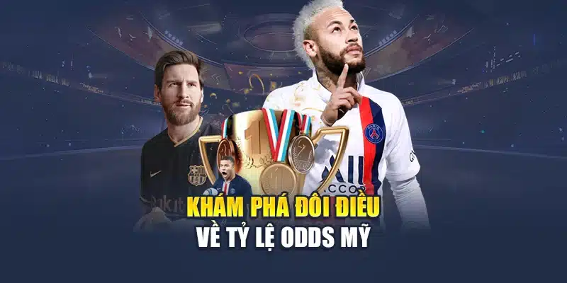 Tỷ Lệ Odds Mỹ – Cơ Hội Vàng Để Thắng Lớn Và Kiếm Lợi 1 Khám phá đôi điều về tỷ lệ odds Mỹ