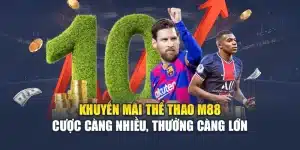 Khuyến Mãi Thể Thao M88 – Cược Càng Nhiều, Thưởng Càng Lớn
