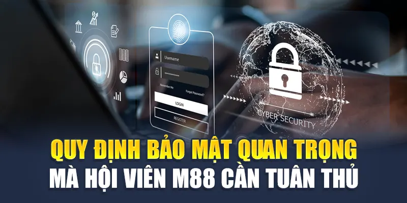 Chính Sách Bảo Mật M88 3 Quy định quan trọng mà hội viên M88 cần tuân thủ