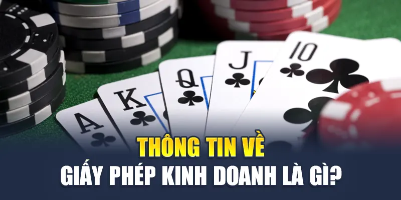 Thông tin về giấy phép kinh doanh là gì?