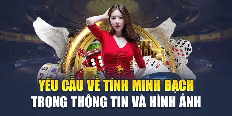 Chính Sách Đại Lý M88 5 Yêu cầu về tính minh bạch trong thông tin và hình ảnh