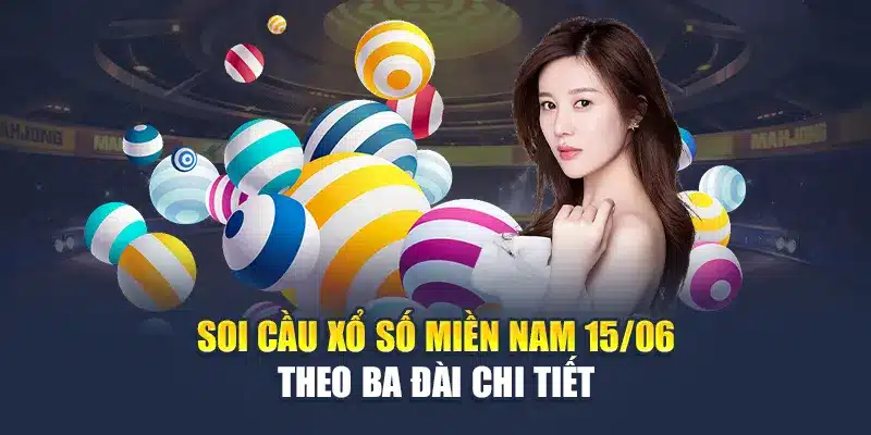 Soi cầu xổ số miền Nam 15/06 theo ba đài chi tiết
