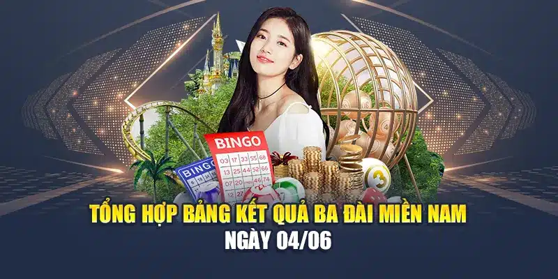 Tổng hợp bảng kết quả ba đài miền Nam ngày 04/06