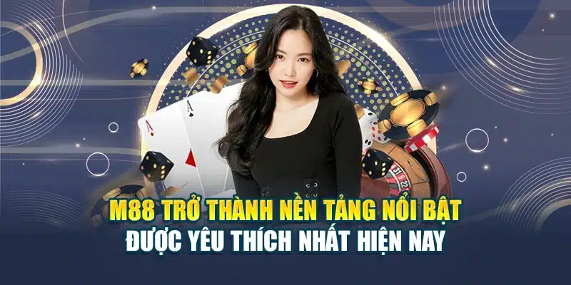 M88 – Link Truy Cập 2025 – Trải Nghiệm Giải Trí Đình Đám 16 M88 trở thành nền tảng nổi bật được yêu thích nhất hiện nay
